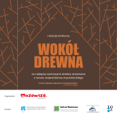 I edycja konkursu „Wokół drewna – na najlepiej zachowane obiekty drewniane z terenu województwa mazowieckiego”